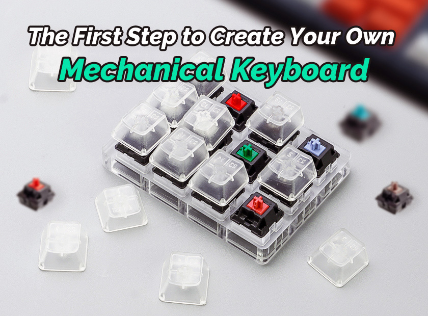 The First Step to Create Your Own Mechanical Keyboard