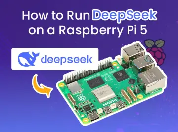 How to Run DeepSeek R1 on a Raspberry Pi 5: Step-by-Step Guide